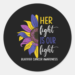 Her Fight Is Our Fight Bladder Cancer Awareness Classic Round Sticker