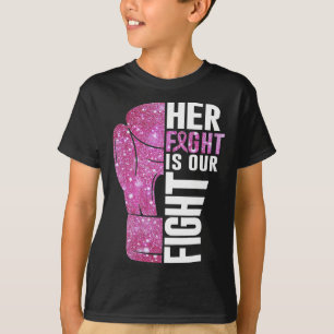 Her Fight Is Our Fight Boxing Glove Breast Cancer T-Shirt