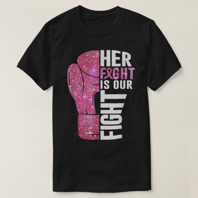 Her Fight Is Our Fight Boxing Glove Breast Cancer  T-Shirt (Design Front)