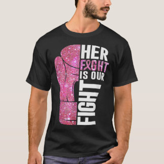 Her Fight Is Our Fight Boxing Glove Breast Cancer  T-Shirt