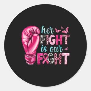 Her Fight Is Our Fight Boxing Gloves Breast Cancer Classic Round Sticker