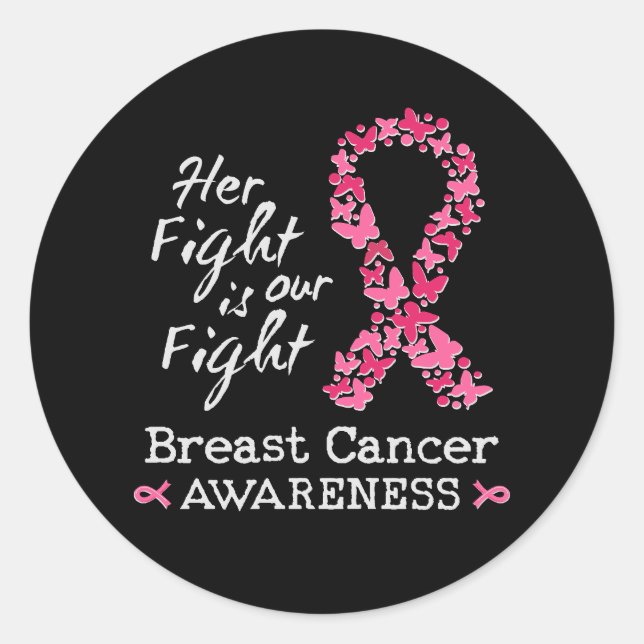 Her fight is our fight Breast Cancer Awareness Classic Round Sticker (Front)
