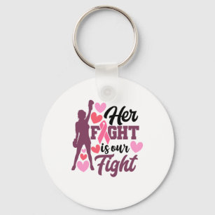 Her Fight Is Our Fight Breast Cancer Awareness Key Ring