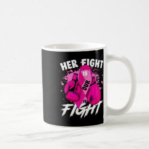 Her Fight Is Our Fight Breast Cancer Awareness Men Coffee Mug