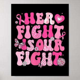 Her Fight Is Our Fight Breast Cancer Awareness We  Poster