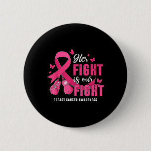 Her Fight Is Our Fight Breast Cancer Awareness Wom 6 Cm Round Badge