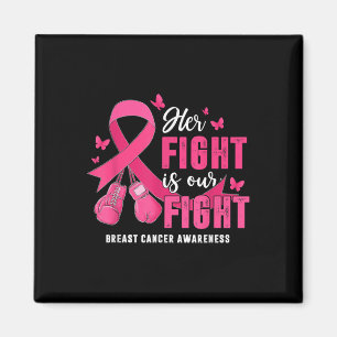 Her Fight Is Our Fight Breast Cancer Awareness Wom Magnet