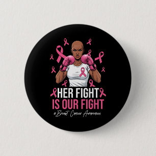 Her Fight Is Our Fight Breast Cancer Pink Boxing G 6 Cm Round Badge
