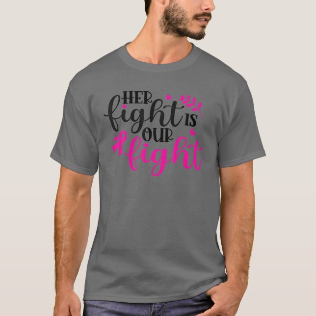 Her Fight Is Our Fight Breast Cancer Warrior T-Shirt (Front)