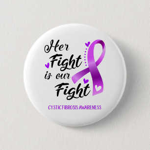 Her Fight is our Fight Cystic Fibrosis Awareness 6 Cm Round Badge
