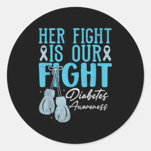 Her Fight Is Our Fight Diabetes Awareness Month Di Classic Round Sticker