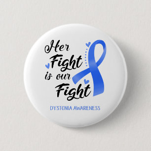 Her Fight is our Fight Dystonia Awareness 6 Cm Round Badge