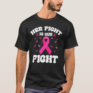 Her Fight Is Our Fight Inspirational Breast Cancer T-Shirt