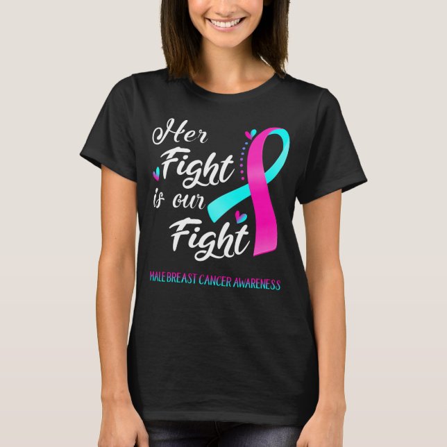 Her Fight is Our Fight Male Breast Cancer Awarenes T-Shirt (Front)