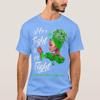 Her Fight Is Our Fight Mental Health Awareness Shi T-Shirt