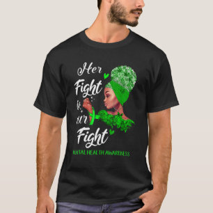 Her Fight Is Our Fight Mental Health Awareness Wo T-Shirt