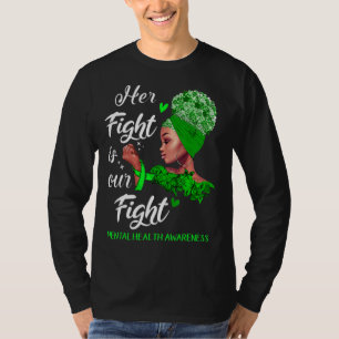 Her Fight Is Our Fight Mental Health Awareness Wo T-Shirt