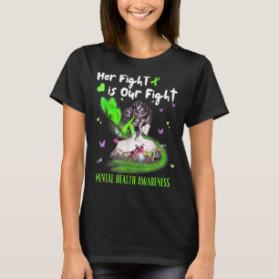 Her Fight Is Our Fight Mental Health Awareness  Wo T-Shirt