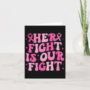 Her Fight Is Our Fight October Pink Breast Cancer  Card