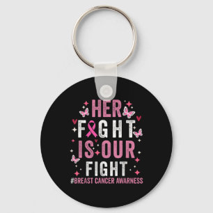 Her Fight Is Our Fight Pink Ribbon Breast Cancer A Key Ring