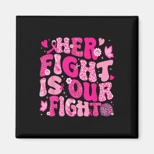 Her Fight Is Our Fight Pink Ribbon Breast Cancer A Magnet