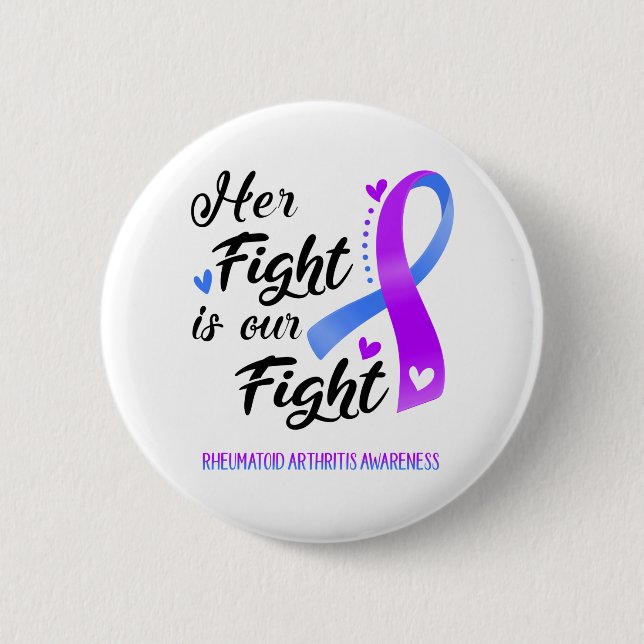 Her Fight is our Fight Rheumatoid Arthritis 6 Cm Round Badge (Front)