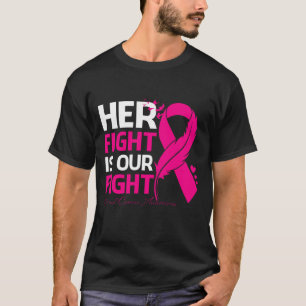 Her Fight Is Our My Fight BREAST CANCER AWRENESS R T-Shirt