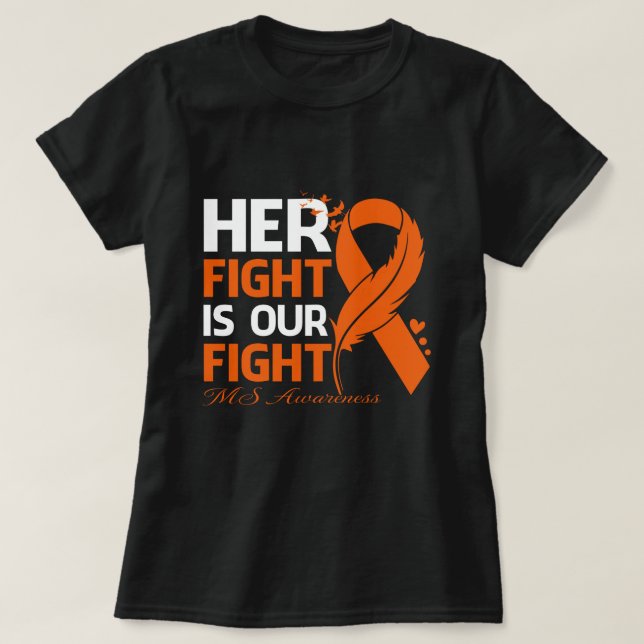 Her Fight Is Our My Fight MS AWARENESS Ribbon Feat T-Shirt (Design Front)
