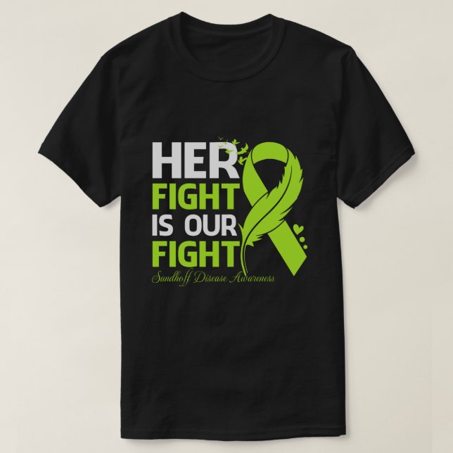 Her Fight Is Our My Fight SANDHOFF DISEASE AWARENE T-Shirt (Design Front)