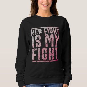 Her Fight My Fight Breast Cancer Awareness Family Sweatshirt