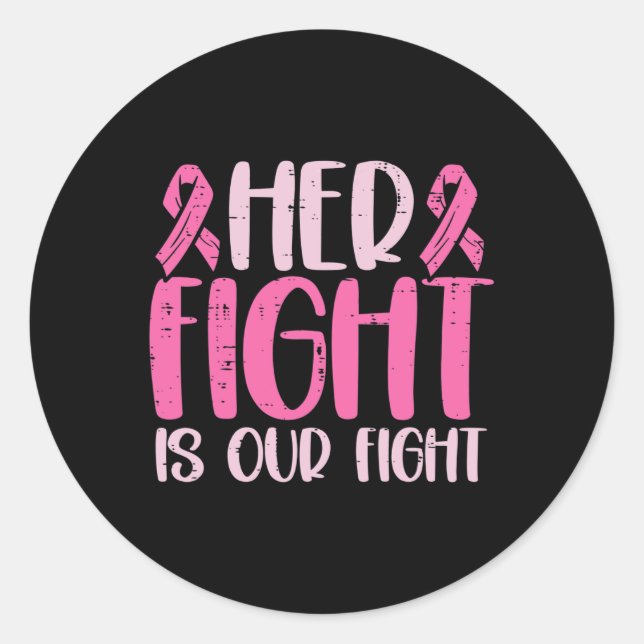 Her Fight Our Fight Family Breast Cancer Awareness Classic Round Sticker (Front)