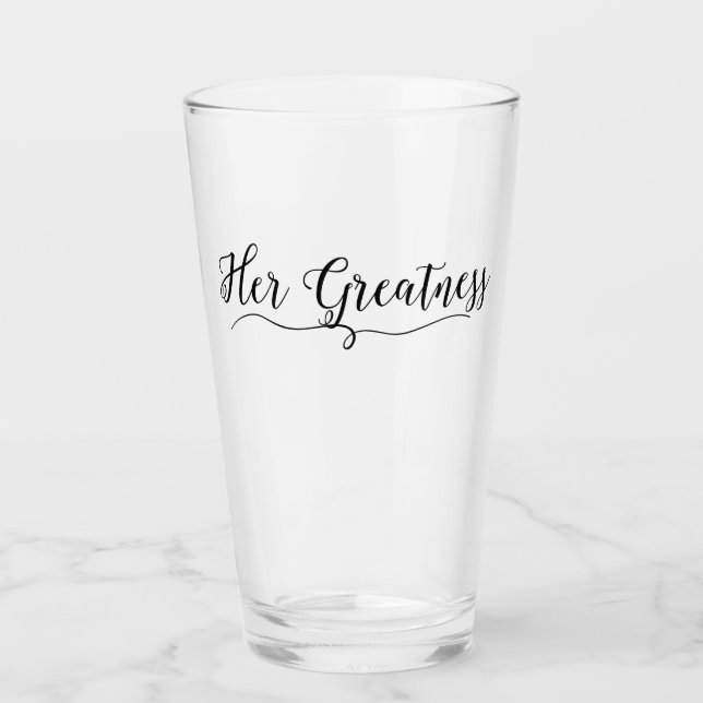 “Her Greatness” Glass (Front)