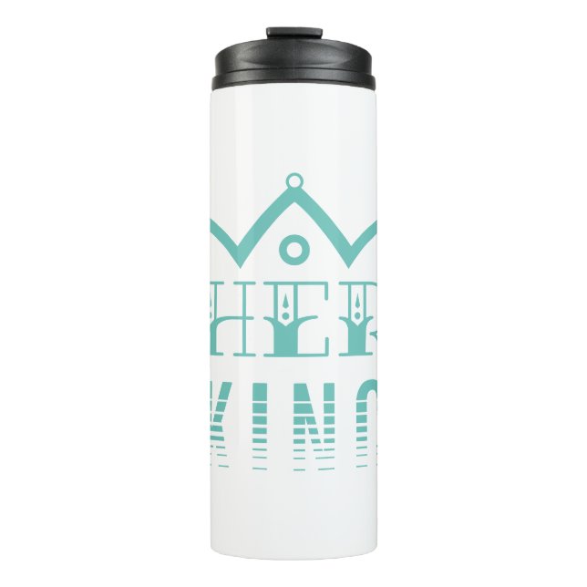Her King Thermal Tumbler (Front)
