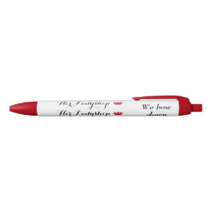 "HER LADYSHIP" - We Bow Down To You! Black Ink Pen