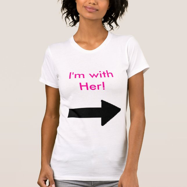 Her Left, I'm with Her! T-Shirt (Front)