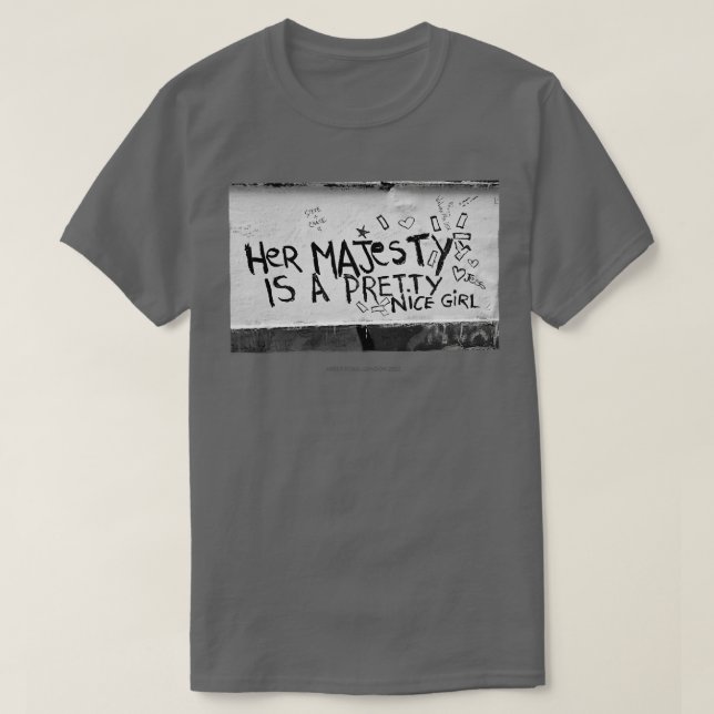 Her Majesty is a pretty nice girl graffiti T-Shirt (Design Front)