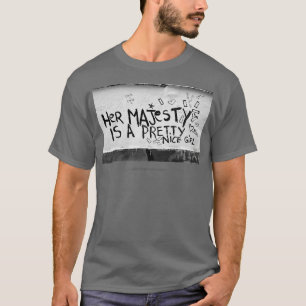Her Majesty is a pretty nice girl graffiti T-Shirt