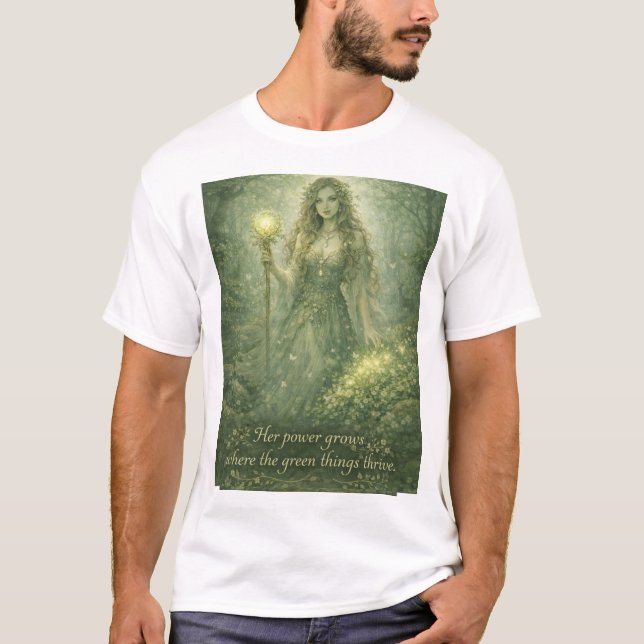 her power grows where the green things thrive  T-Shirt (Front)