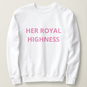 Her Royal Highness Sweatshirt