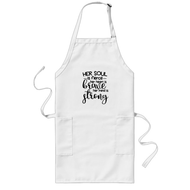 Her Soul is Fierce Her Heart is Brave Her Mind is Long Apron (Front)