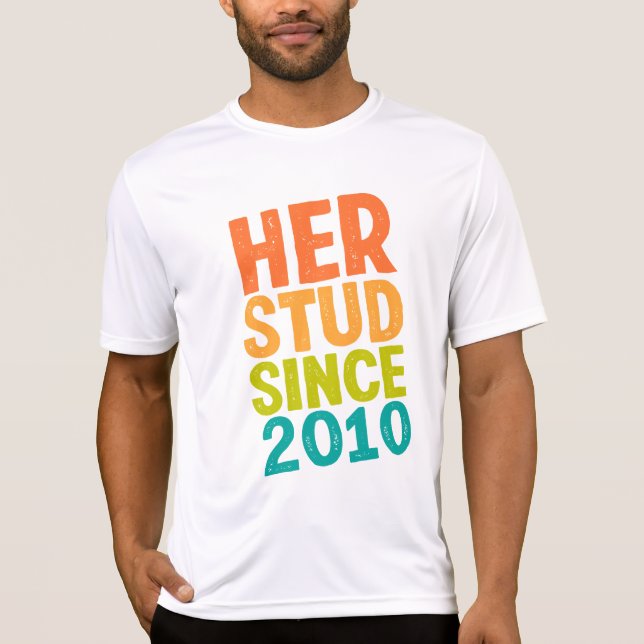 Her Stud Since 2010 T-Shirt (Front)