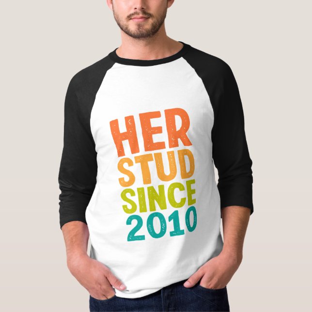 Her Stud Since 2010 T-Shirt (Front)