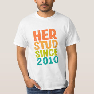 Her Stud Since 2010 T-Shirt