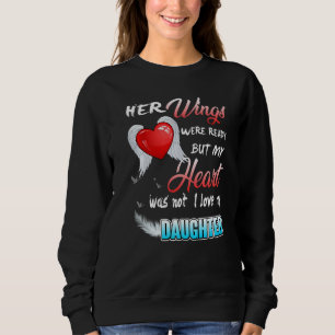 Her Wings Were Ready But My Heart Was Not I Love M Sweatshirt