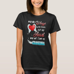Her Wings Were Ready But My Heart Was Not I Love M T-Shirt