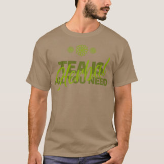 Herbal Tea All You Need T-Shirt