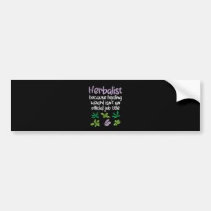 Herbalist Herbs Funny Bumper Sticker