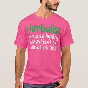 Herbalist Herbs Funny T-Shirt