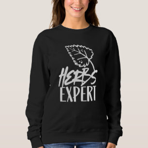 Herbs Expert Herbalism Gardening Herb Herbalist Sweatshirt