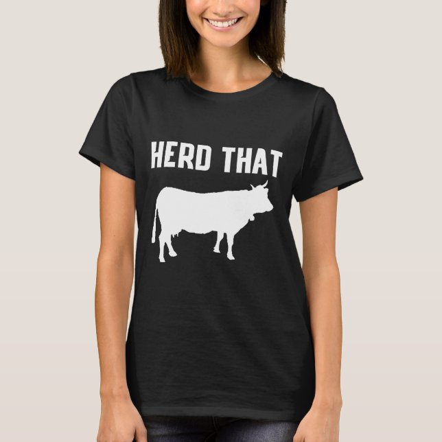 Herd Tha Cow Pun Funny T-Shirt (Front)